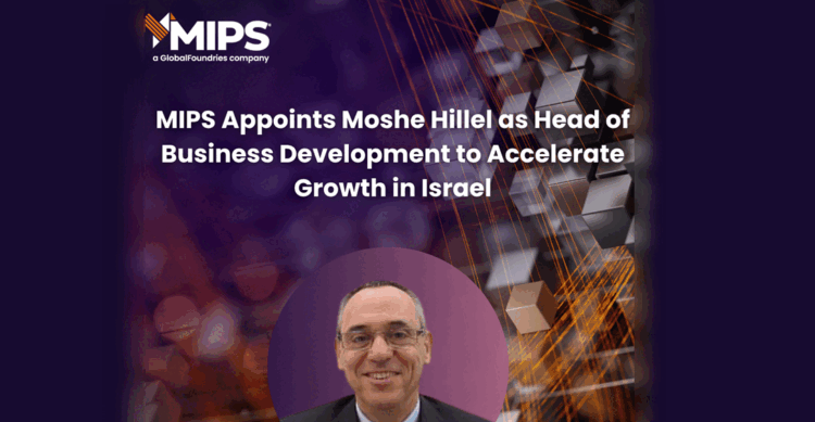 משה הלל מצטרף לחברת MIPS כמנהל פיתוח עסקי לשוק הישראלי
